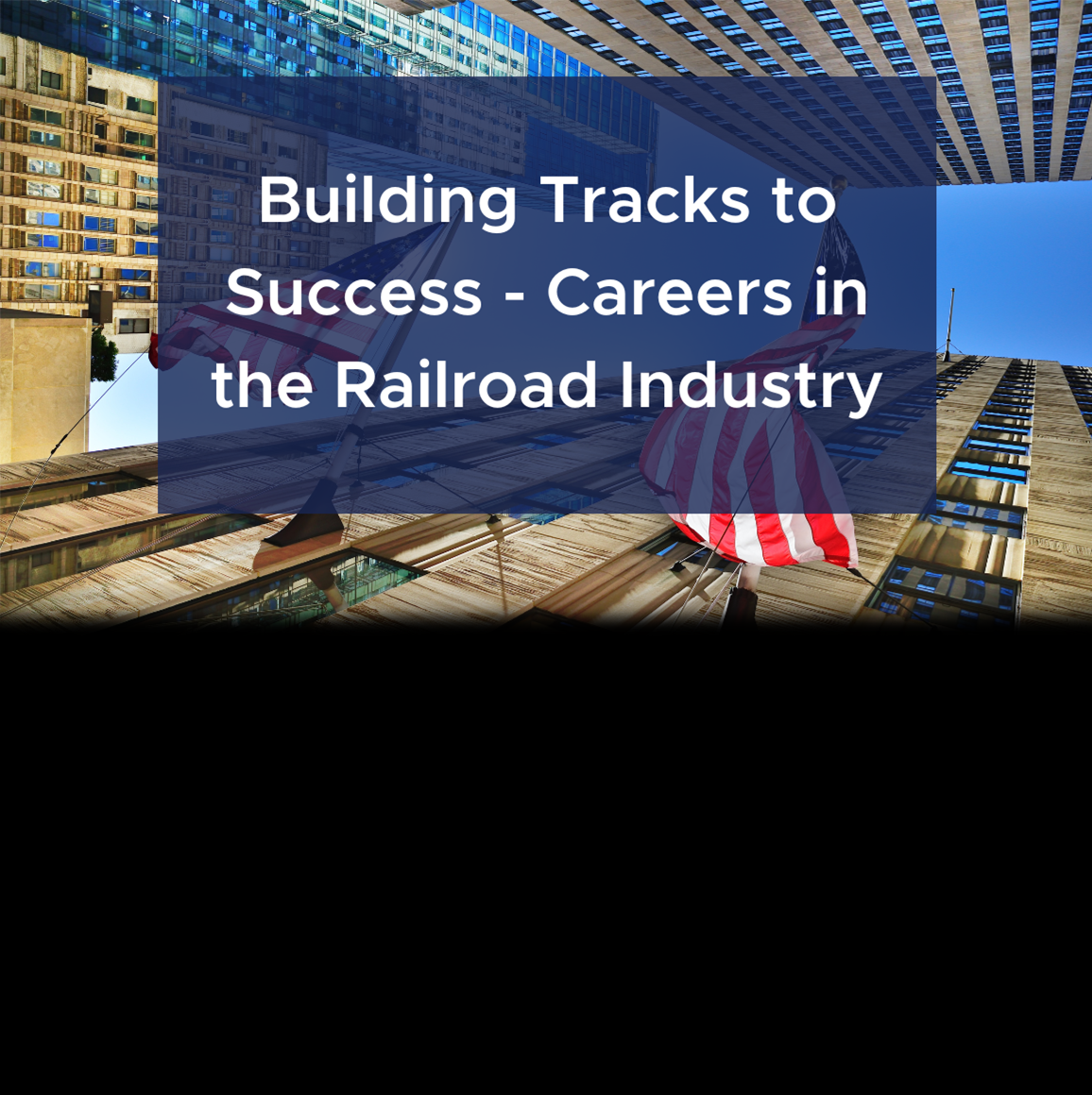 Building Tracks to Success - Careers in the Railroad Industry